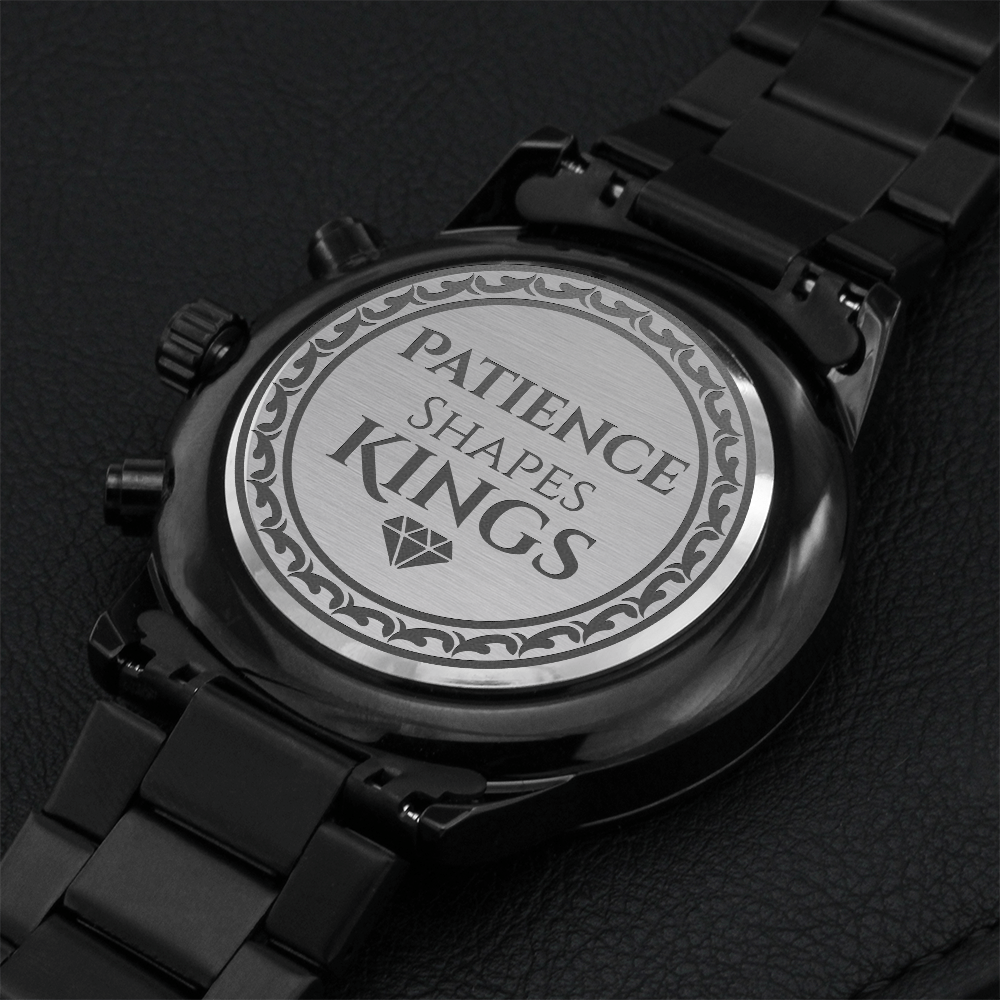 Patience Shapes Kings - Black Chronograph watch