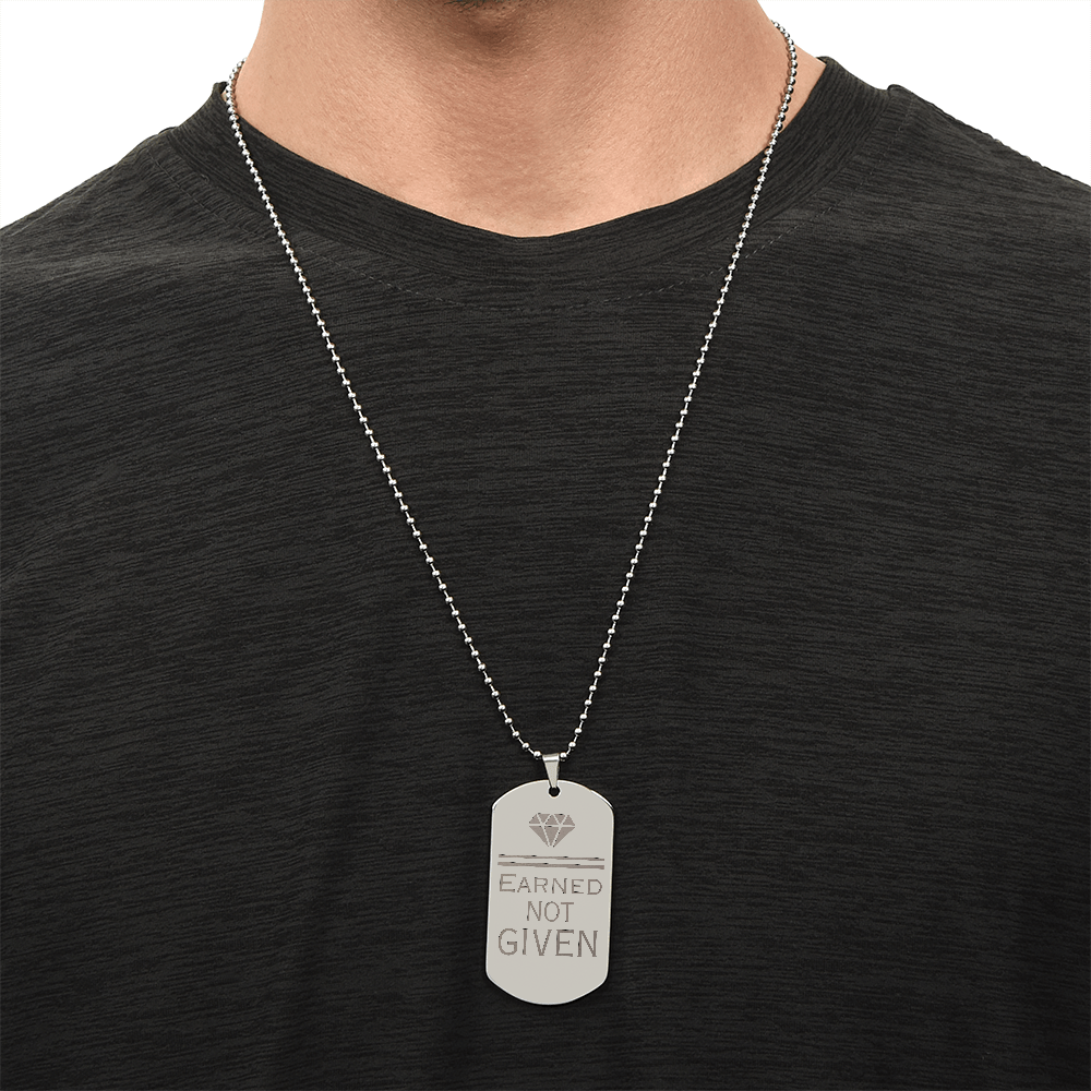 Earned Not Given – Engraved Dog Tag