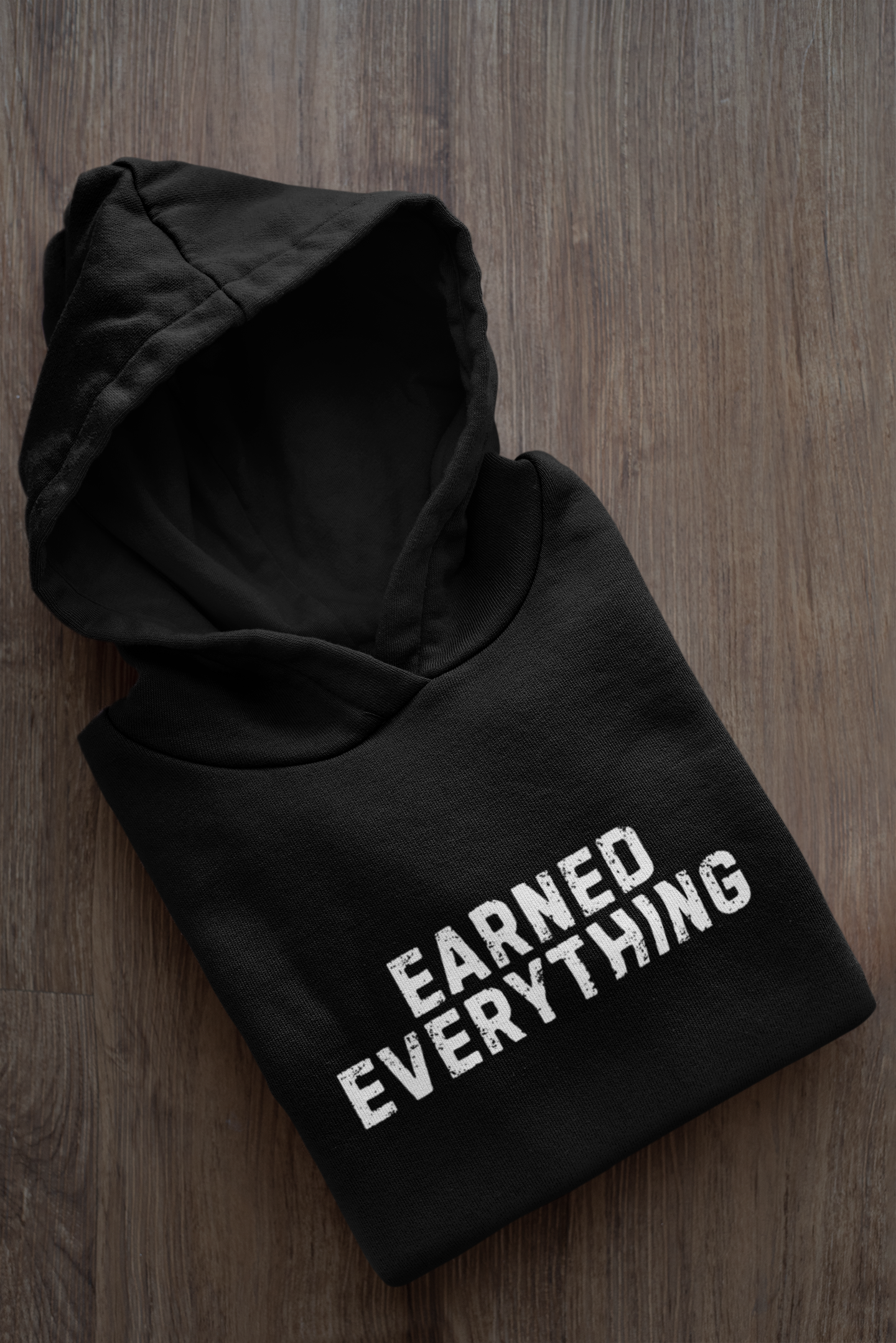 Earned Everything – Hustle Streetwear Hoodie