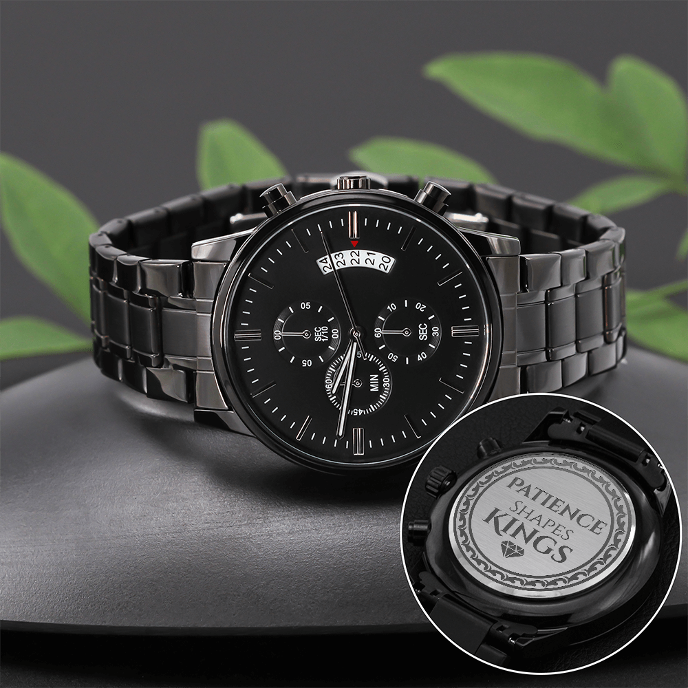 Patience Shapes Kings - Black Chronograph watch