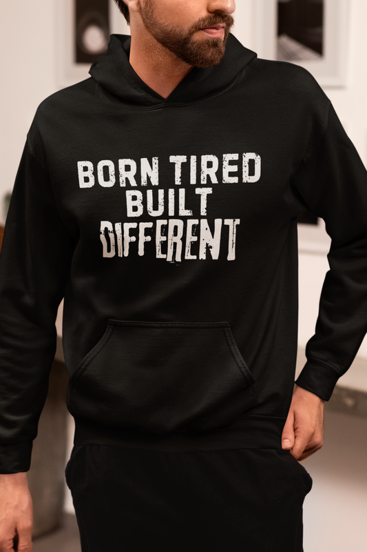 Born Tired, Built Different – Hustle Hoodie