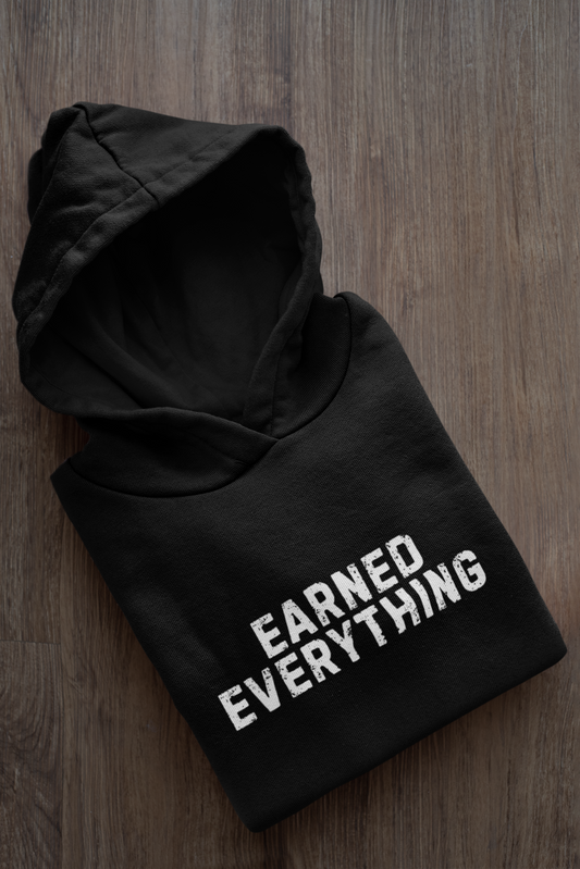 Earned Everything – Hustle Streetwear Hoodie