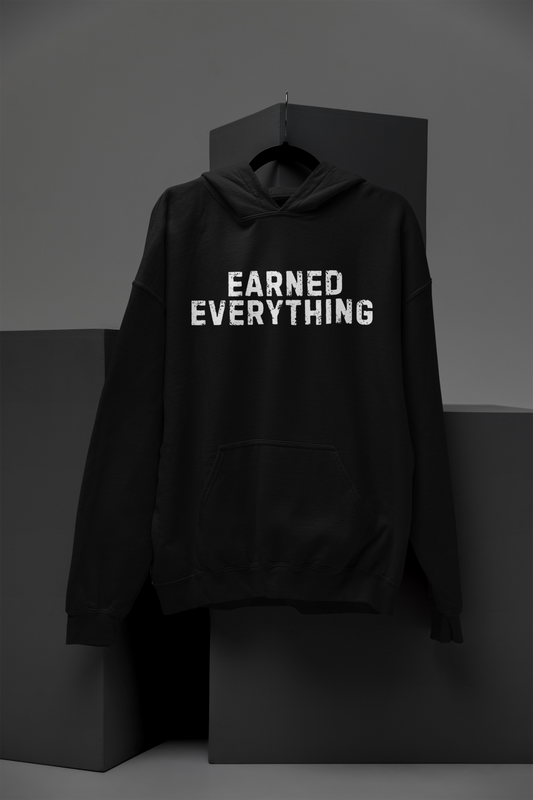 Earned Everything – Hustle Streetwear Hoodie