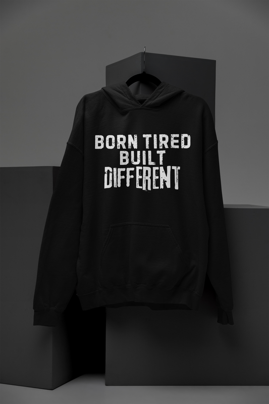 Born Tired, Built Different – Hustle Hoodie