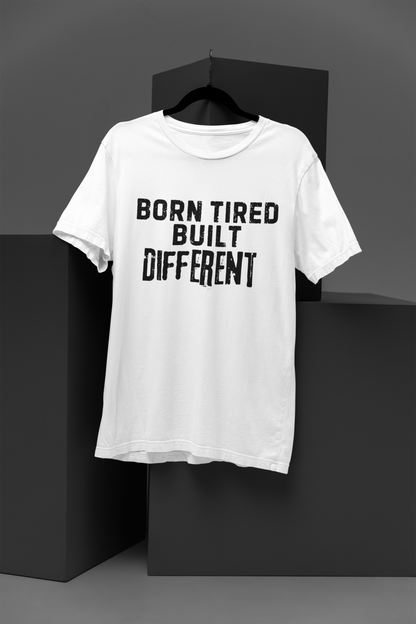 Born Tired, Built Different – Hustle Streetwear Tee