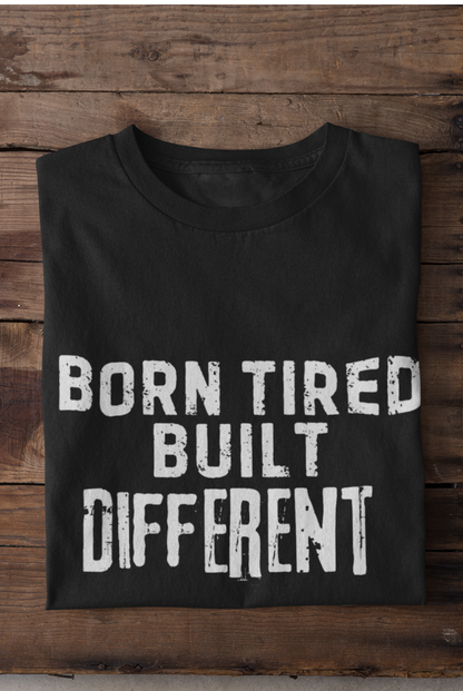 Born Tired, Built Different – Hustle Streetwear Tee