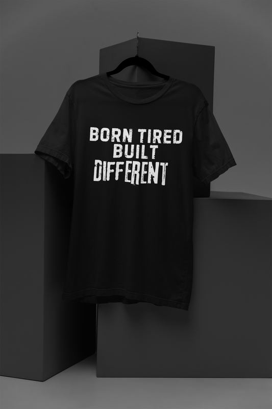Born Tired, Built Different – Hustle Streetwear Tee