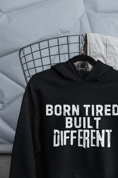 Born Tired, Built Different – Hustle Hoodie